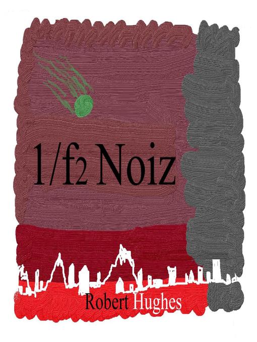 Title details for 1/f2 noiz by Robert Hughes - Wait list